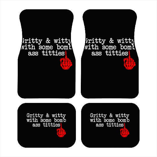 Gritty & Witty With Some Bomb Ass Titties Car Mats