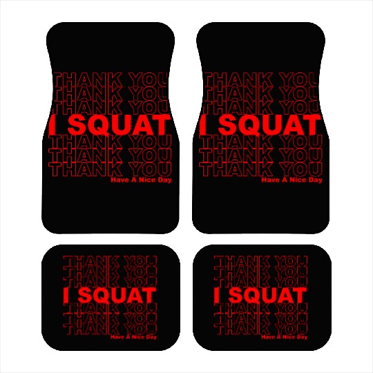 Thank You I Squat Have A Nice Day Car Mats