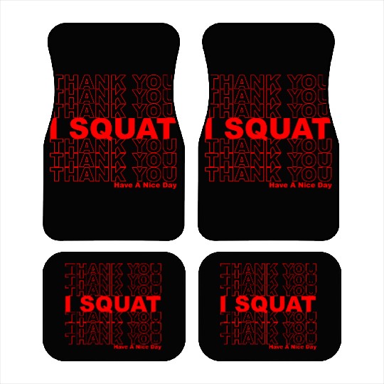 Thank You I Squat Have A Nice Day Car Mats