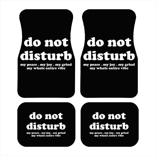 Do Not Disturb My Peace My Joy Car Mats