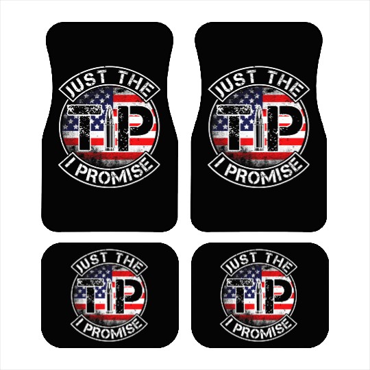 Just The Tip I Promise 2nd Amendment Patriotic US Car Mats