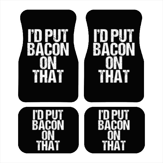 Id Put Bacon On That Pig Farmer Pork Foodie Pun Car Mats
