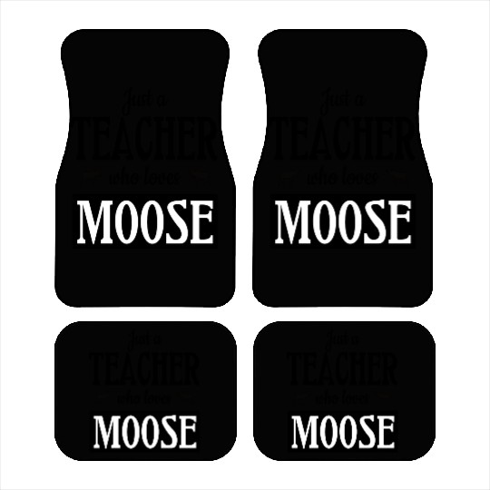 Just a teacher who loves moose Car Mats