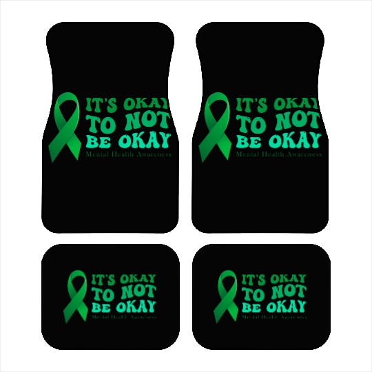its okay to not be okay Mental Health Awareness Car Mats