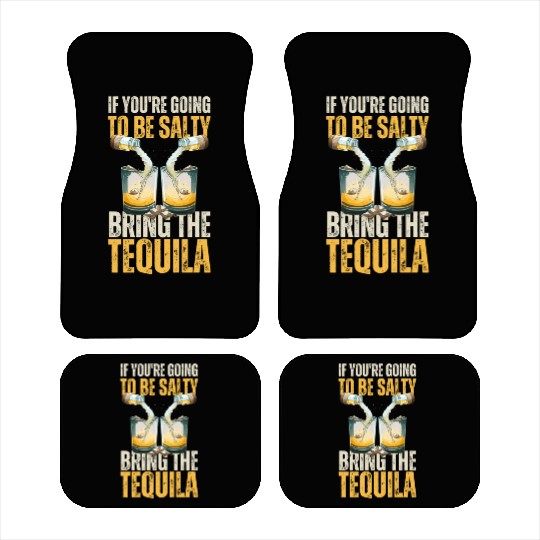 Funny Tequila Lover Poured With By Bottle Of Salt Car Mats