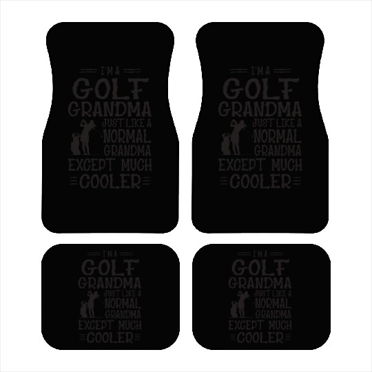 I m Golf Grandma Just Like Normal Grandma Only Car Mats