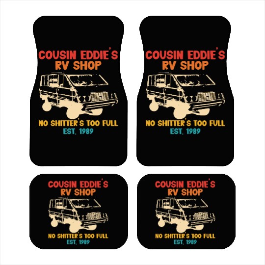 Cousin Eddie's RV Shop No Shitter's Too Full Car Mats