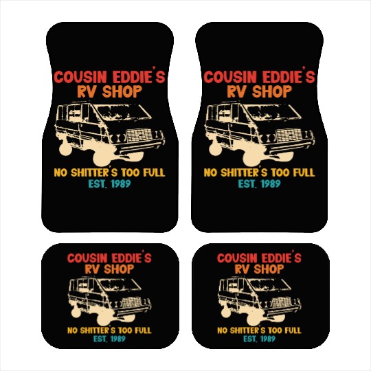 Cousin Eddie's RV Shop No Shitter's Too Full Car Mats