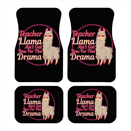 Teacher Llama Ain't Got Time For The Drama Teacher Car Mats
