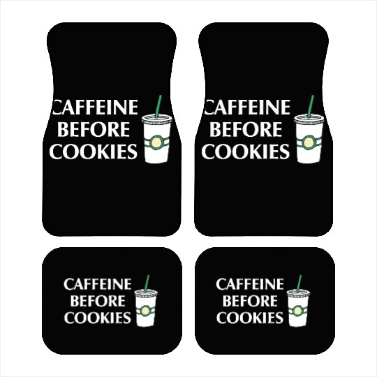 Caffeine Before Cookies Car Mats