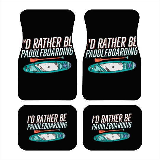I'd Rather Be Paddleboarding Stand Up Paddle Board Car Mats