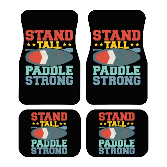 Stand Tall, Paddle Strong. Stand Up Paddle Board Car Mats