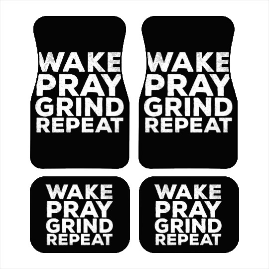 Wake Pray Grind Repeat Work Hard Make Money Quotes Car Mats