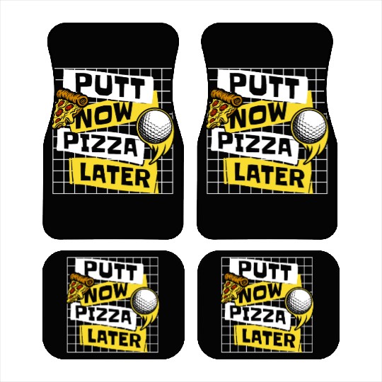 Putt Now Pizza Later Golfing Legend Player Pro Car Mats