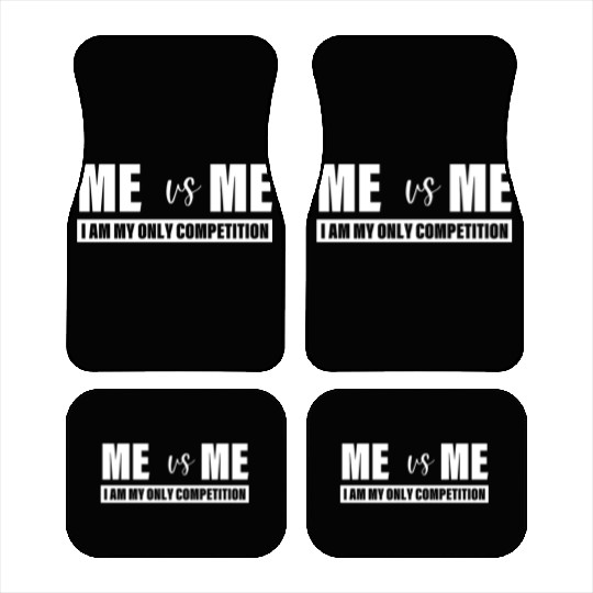 Me Vs Me I am My Only Competition Inspirational Car Mats
