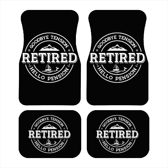 Retired Goodbye Tension Hello Pension Retirement Car Mats