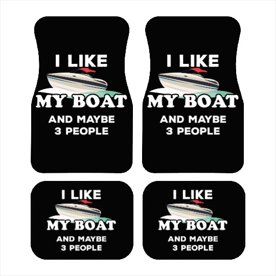 I Love My Boat I Like My Boat And Maybe 3 People Car Mats