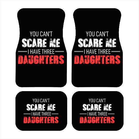 Fathers Day Fun Dad You Cant Scare Me I Have Three Car Mats