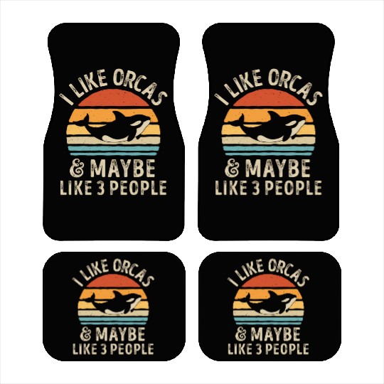 I Like Orcas And Maybe 3 People Orca Killer Whale Car Mats