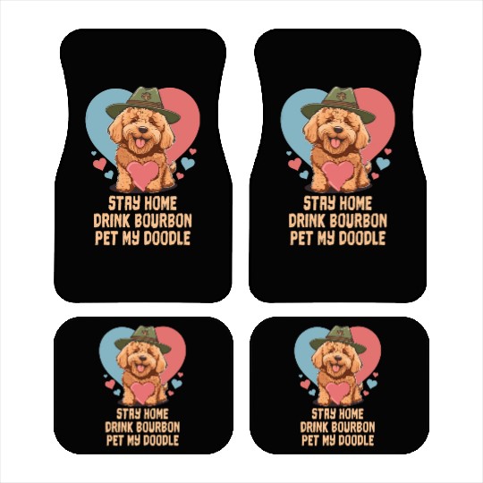 Stay Home Drink Bourbon Pet My Doodle Car Mats