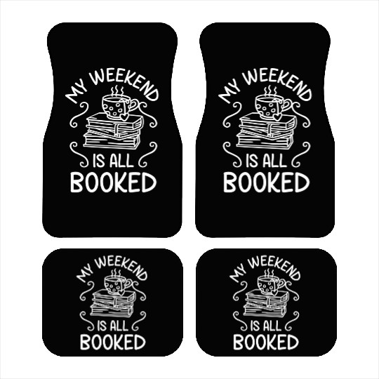 My Weekend Is All Booked Book Reader Car Mats