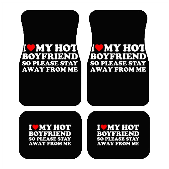 I Love My Boyfriend I Love My Hot Boyfriend So Sta Car Mats