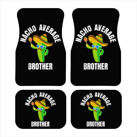 Nacho Average Brother Mexican Nachos Brothers Car Mats