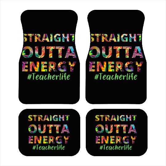 Straight Outta Energy teacher life Car Mats