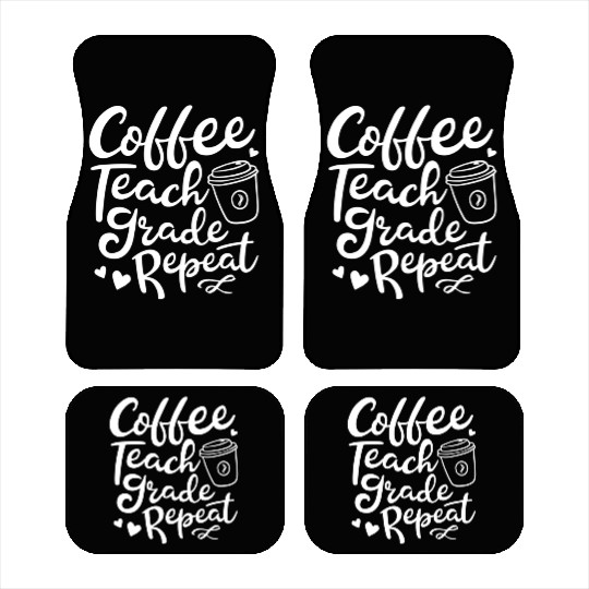 Coffee Teach Grade Repeat Teacher Appreciation Car Mats