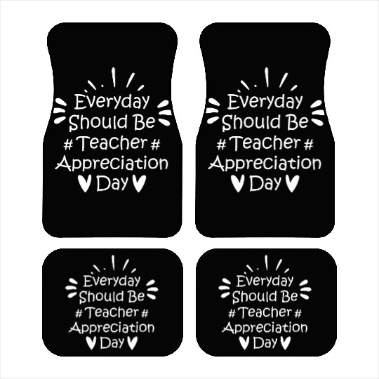 Everyday Should Be Teacher Appreciation Day Car Mats