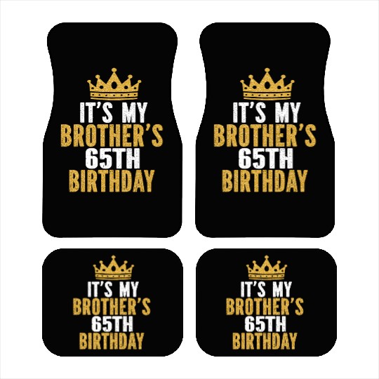 It'S My Brother'S 65Th 65 Family Car Mats