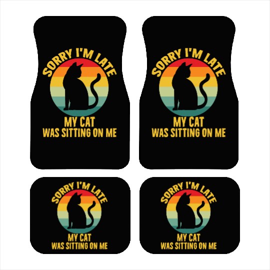 Sorry I'm Late My Cat Was Sitting On Me Cat Lovers Car Mats