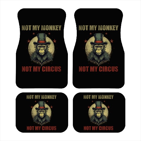 Not my monkey not my circus Car Mats