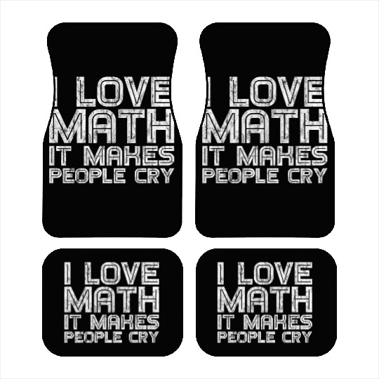 I Love Math, It Makes People Cry 3 Car Mats