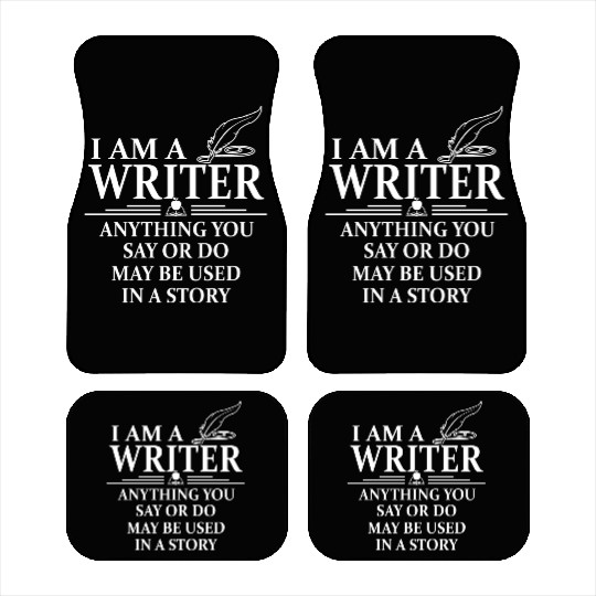 I m A Writer Anything You Say Or Do May Be Used In Car Mats