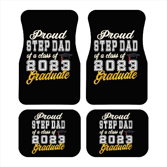 Step Dad of Graduate - Proud Step Dad of a Class o Car Mats