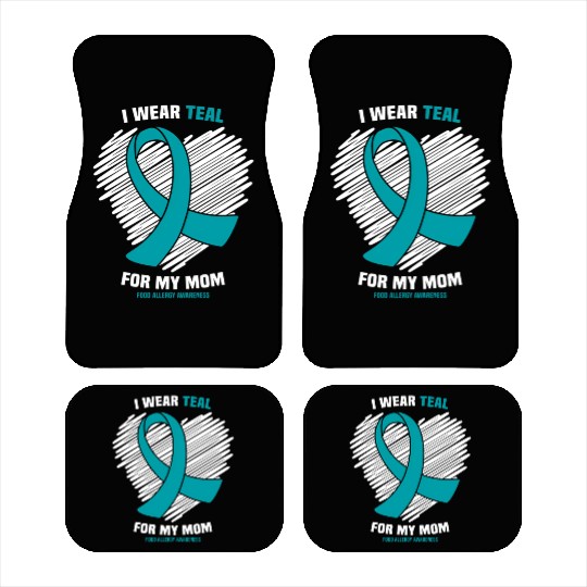 I Wear Teal For My Mom Food Allergy Awareness Car Mats