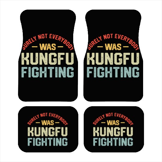 Surely Not Everybody Was Kungfu Fighting S Car Mats