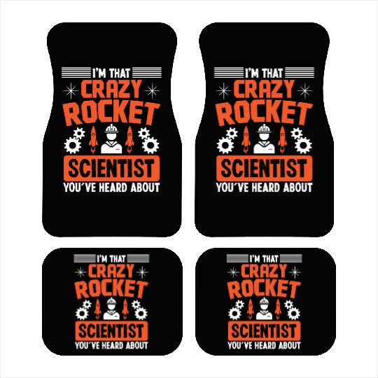 Aerospace engineer crazy rocket scientist rocket Car Mats