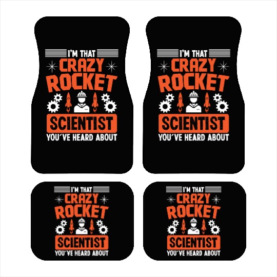 Aerospace engineer crazy rocket scientist rocket Car Mats