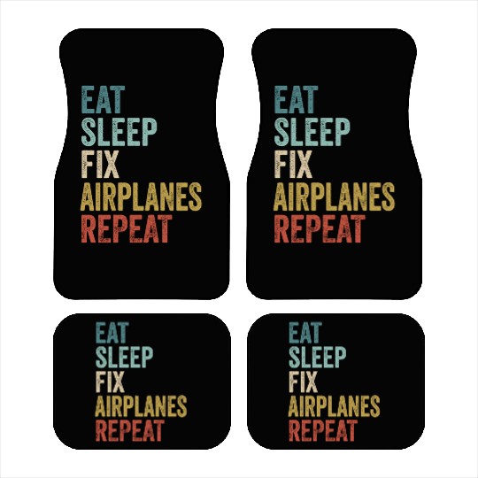 Eat Sleep Fix Airplanes Repeat Aircraft Mechanic Car Mats