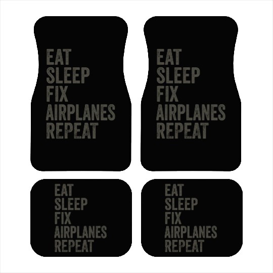 Eat Sleep Fix Airplanes Repeat Aircraft Mechanic Car Mats