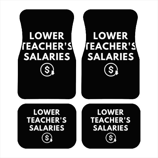 Lower Teacher Salaries Car Mats