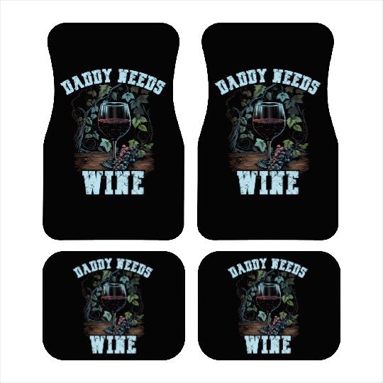Daddy Needs Wine Drinker Alcohol Winemaker Car Mats
