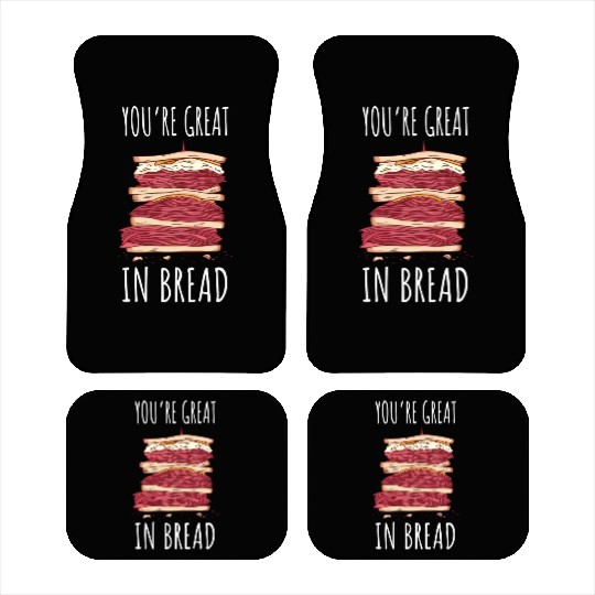 Funny You re Great In Bread Sandwich Car Mats