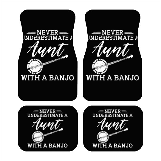 Never underestimate a Aunt with a Banjo Aunt Car Mats