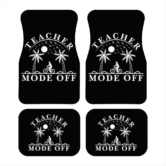 Last Day Of School Teacher Mode Off Teacher Car Mats