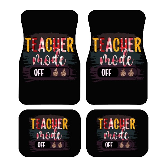 Last Day of School Teacher Mode Off Teacher Car Mats