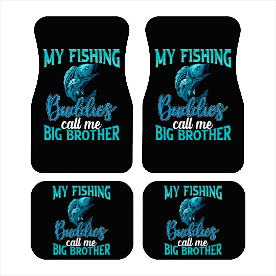 My Fishing Buddies Call Me Big Brother Car Mats