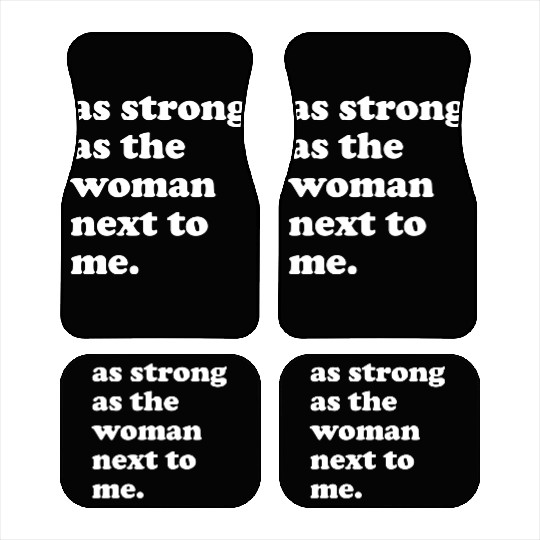 as strong as the woman next to me green Car Mats